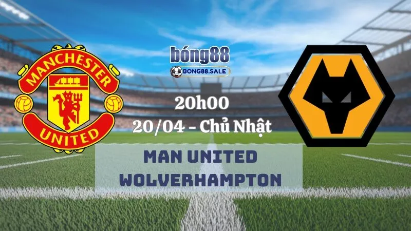 Nhận định bóng đá bong88 Ngoại hạng Anh | Man United vs Wolverhampton 20/04/2025