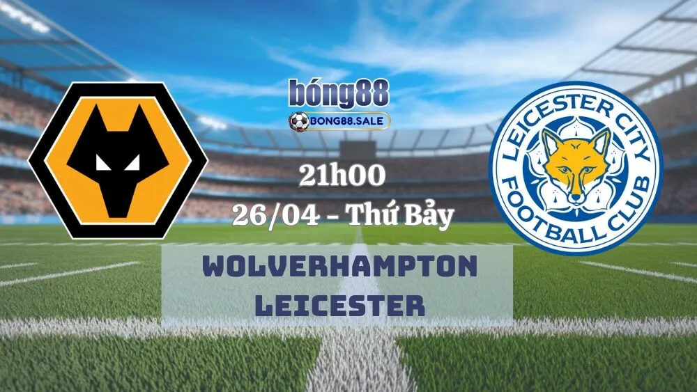 Tỷ lệ kèo nhà cái bong88 Ngoại hạng Anh | Wolverhampton - Leicester 26/10/2025