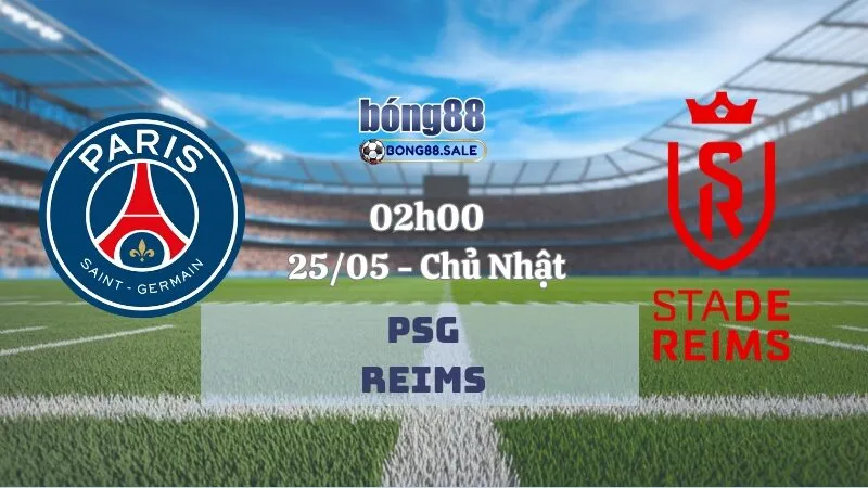 Soi Kèo Nhà Cái Bong88 Cúp Quốc Gia Pháp | PSG - Reims 25/05/2025